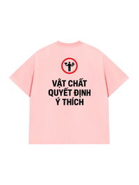 Áo Thun Relaxed Fit Vật Chất Quyết Định Ý Thích