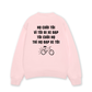 Áo Sweater Nỉ Hai Da Họ Cười Tôi Vì Tôi Đi Xe Đạp