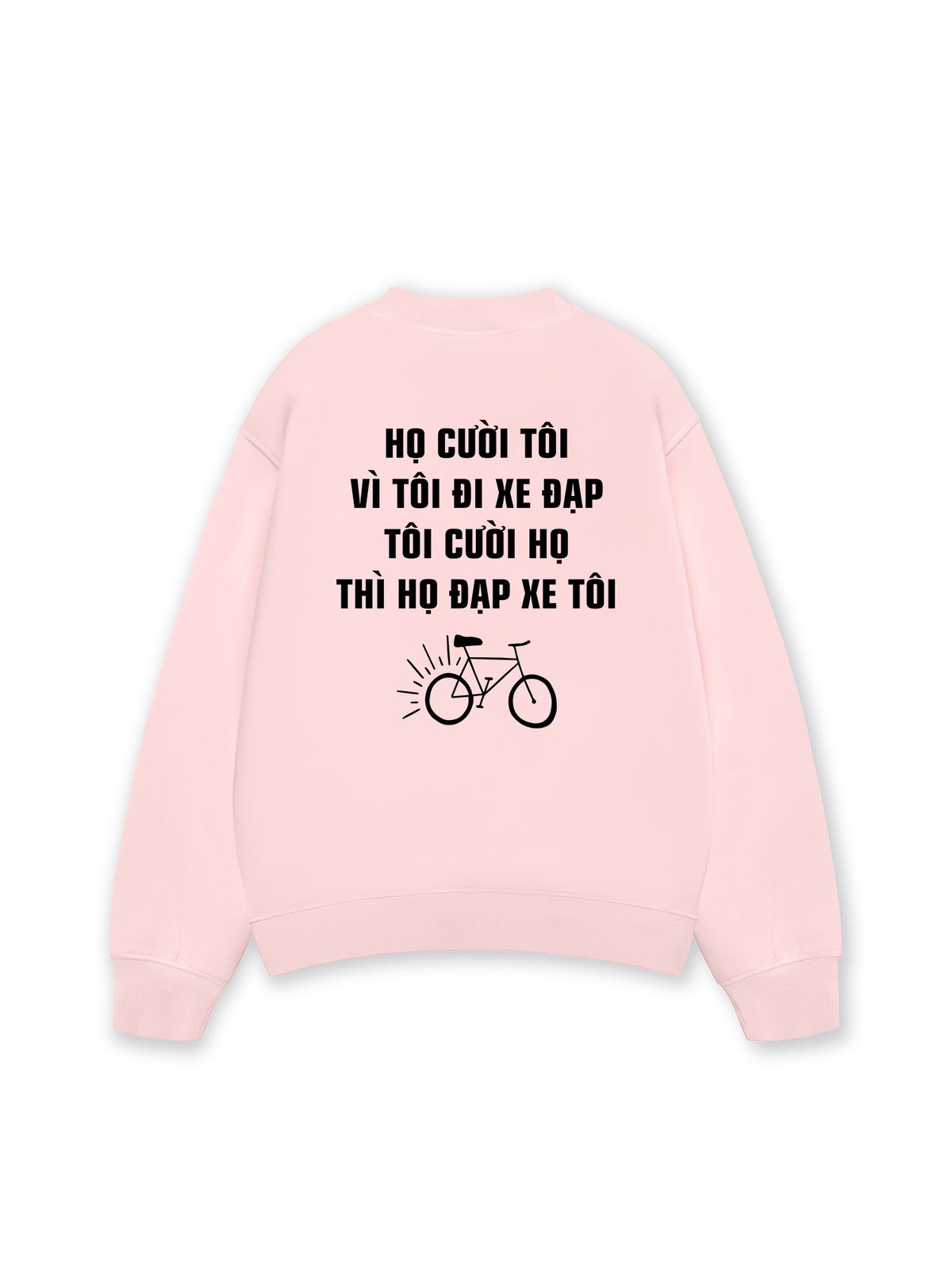 Áo Sweater Nỉ Hai Da Họ Cười Tôi Vì Tôi Đi Xe Đạp