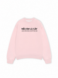 Áo Sweater Nỉ Hai Da Nếu Em Là Cây
