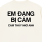 Áo Thun Relaxed Fit Em Đang Bị Cảm
