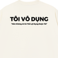 Áo Thun Relaxed Fit Tôi Vô Dụng