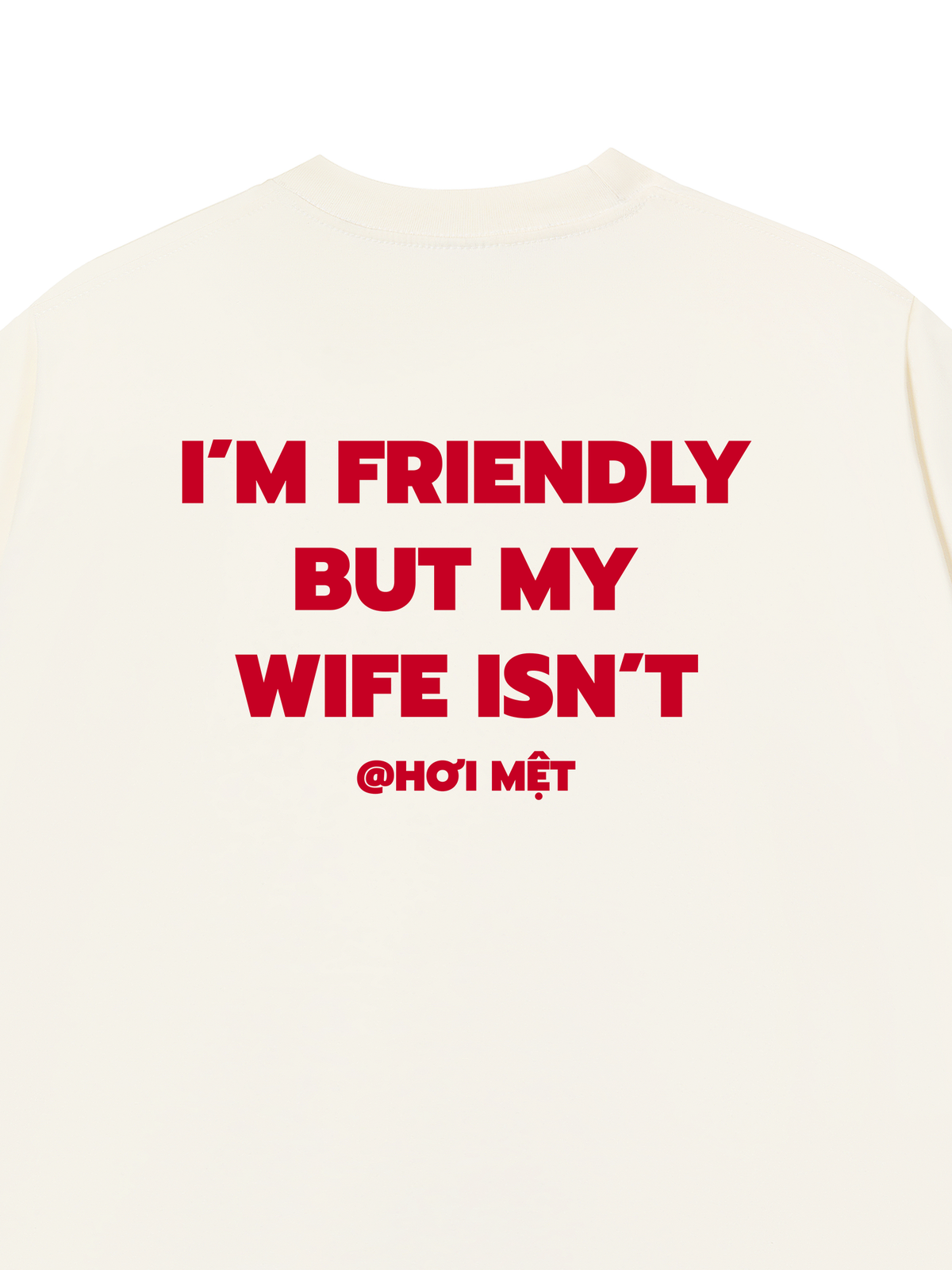 Áo Thun Relaxed Fit My Wife Isnt Fiendly