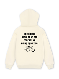 Áo Hoodie Nỉ Hai Da Họ Cười Tôi Vì Tôi Đi Xe Đạp