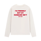 Áo Dài Tay My Husband Isnt Fiendly