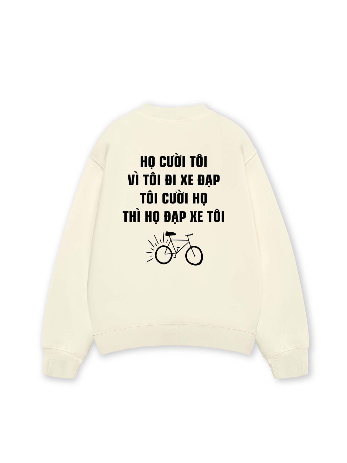 Áo Sweater Nỉ Hai Da Họ Cười Tôi Vì Tôi Đi Xe Đạp