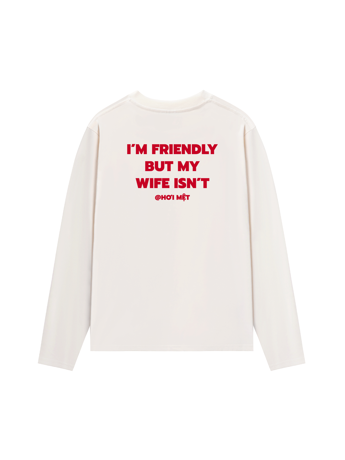 Áo Dài Tay My Wife Isnt Fiendly