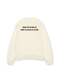 Áo Sweater Nỉ Hai Da Người Tốt Em Mặc Kệ