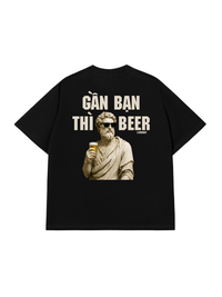 Áo Thun Relaxed Fit Gần Bạn Thì Beer