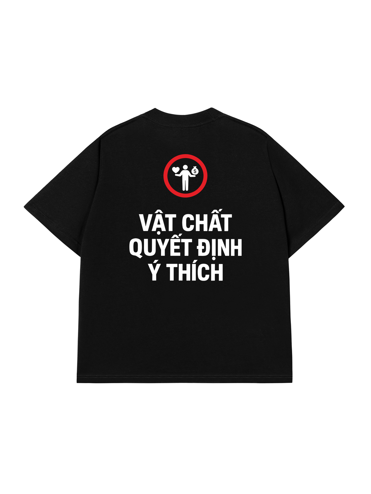 Áo Thun Relaxed Fit Vật Chất Quyết Định Ý Thích