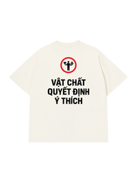 Áo Thun Relaxed Fit Vật Chất Quyết Định Ý Thích