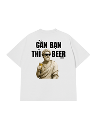 Áo Thun Relaxed Fit Gần Bạn Thì Beer