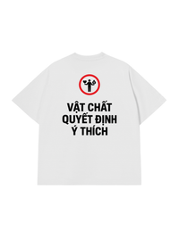 Áo Thun Relaxed Fit Vật Chất Quyết Định Ý Thích