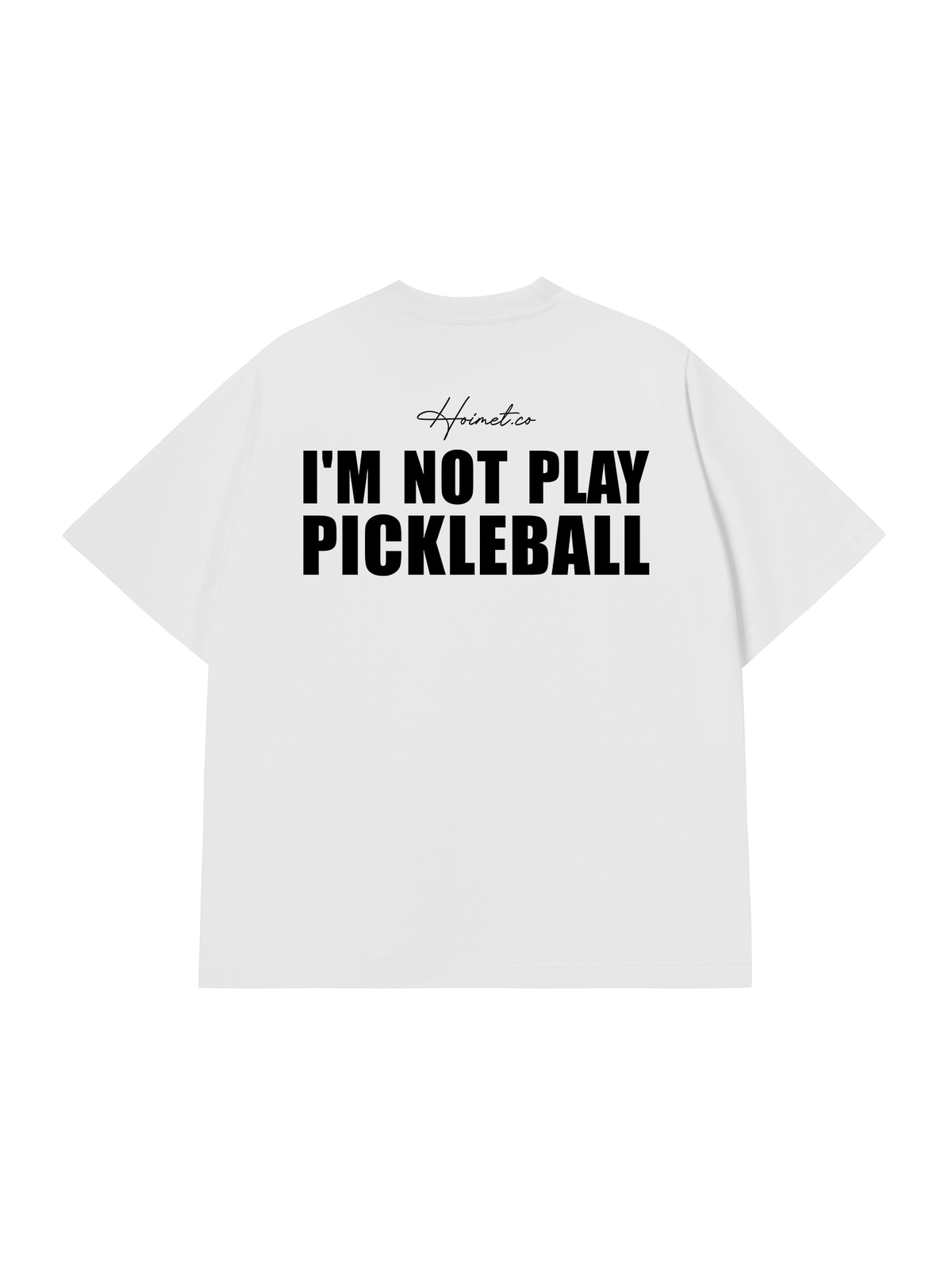 Áo Thun Relaxed Fit I'm Not Play Pickleball