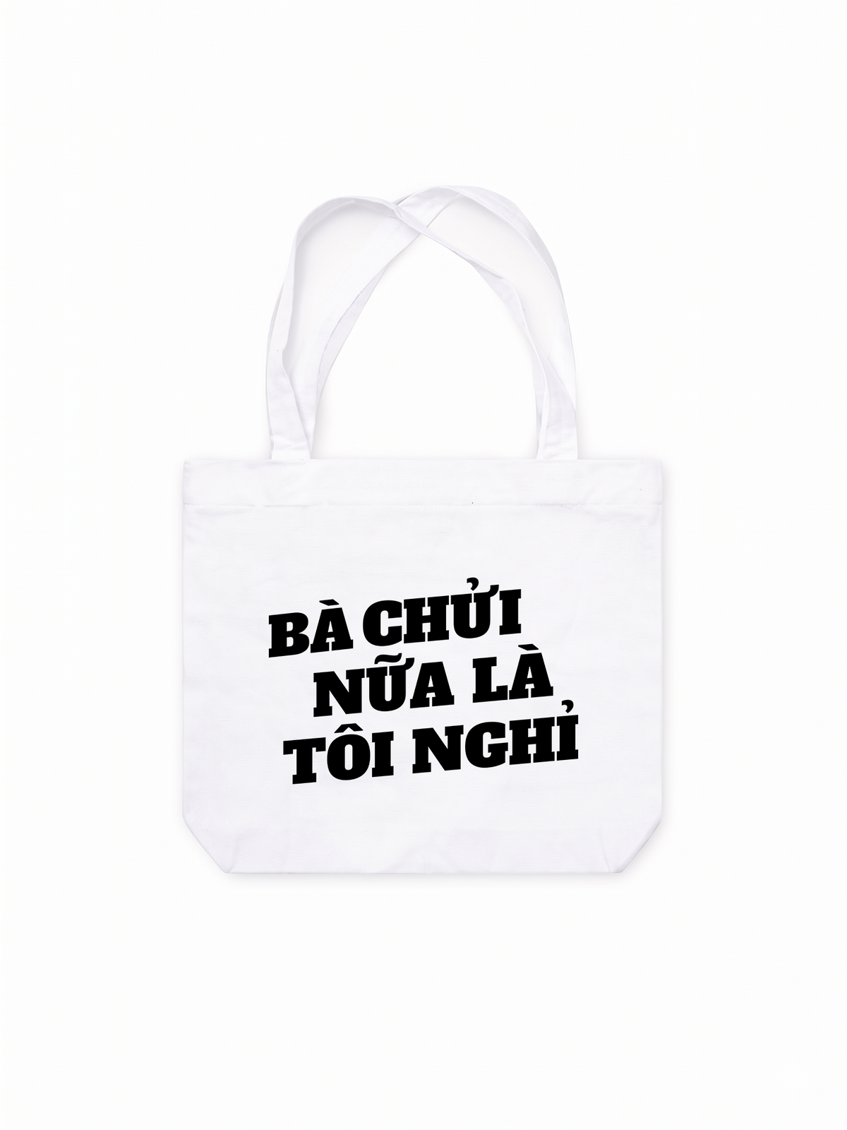 Túi Tote Bà Nói Nữa Là Nghỉ