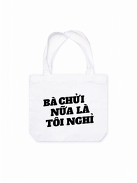 Túi Tote Bà Nói Nữa Là Nghỉ