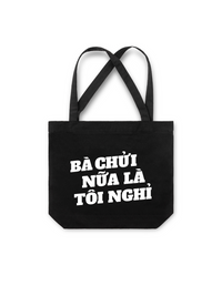 Túi Tote Bà Nói Nữa Là Nghỉ