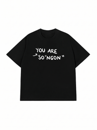 Áo Thun Relaxed Fit You Are So Ngon