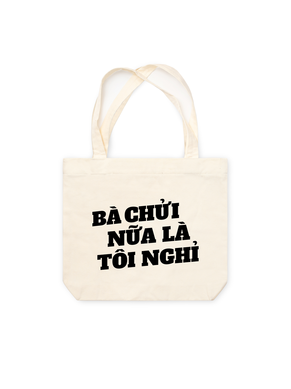 Túi Tote Bà Nói Nữa Là Nghỉ