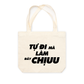 Túi Tote Tự Làm Đây Chịu
