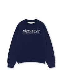 Áo Sweater Nỉ Hai Da Nếu Em Là Cây