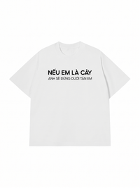 Áo Thun Relaxed Fit Nếu Em Là Cây