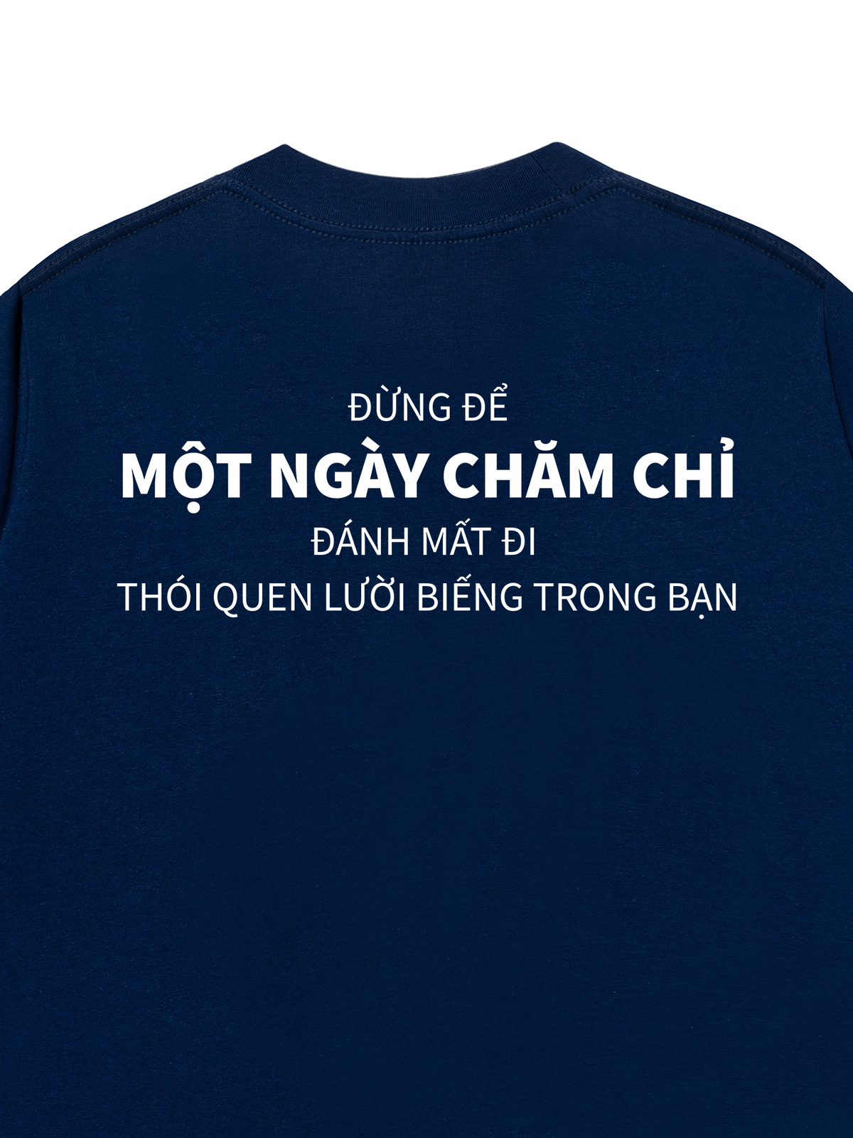 Áo Thun Relaxed Fit Đừng Để Một Ngày Chăm Chỉ