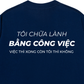 Áo Thun Relaxed Fit Tôi Chữa Lành Bằng Công Việc