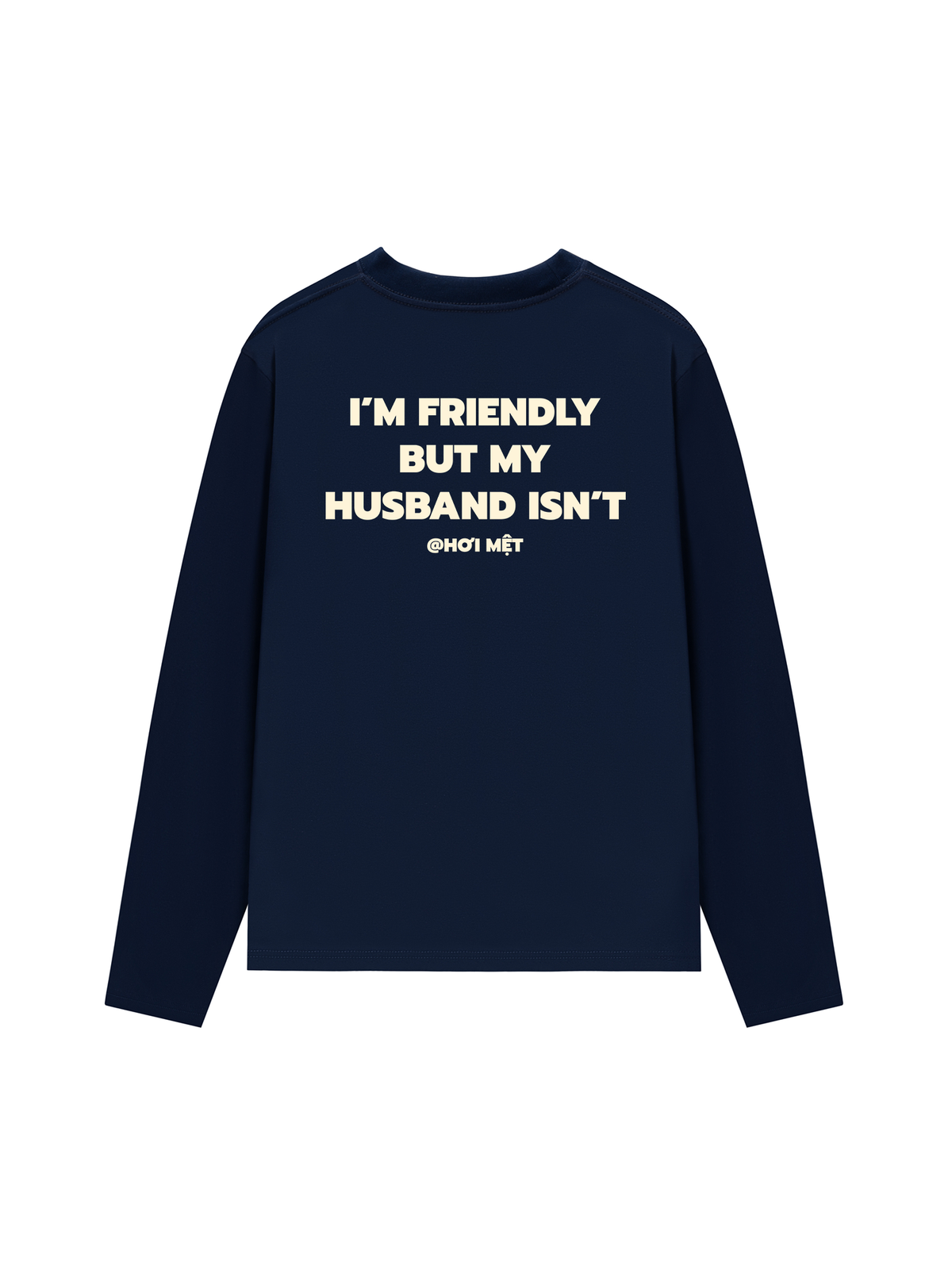 Áo Dài Tay My Husband Isnt Fiendly
