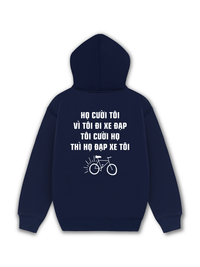 Áo Hoodie Nỉ Hai Da Họ Cười Tôi Vì Tôi Đi Xe Đạp