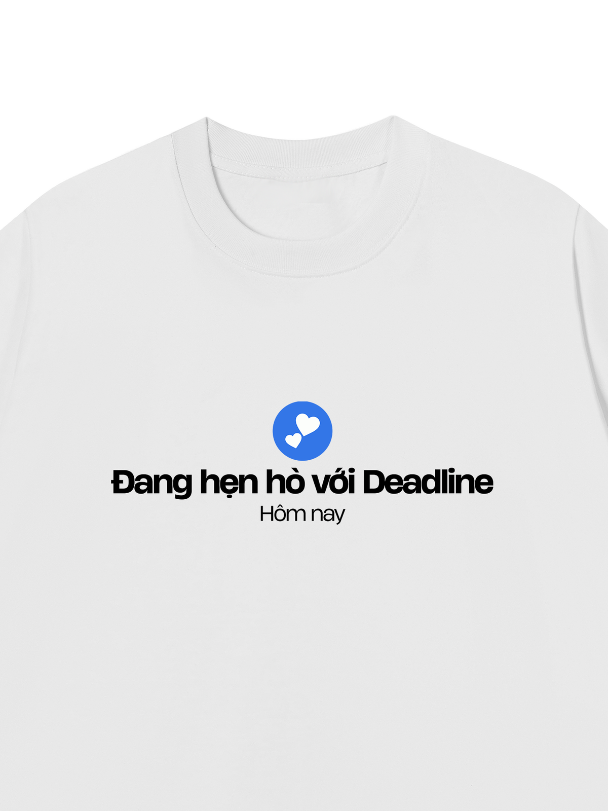 Áo Thun Relaxed Fit Hẹn Hò Deadline