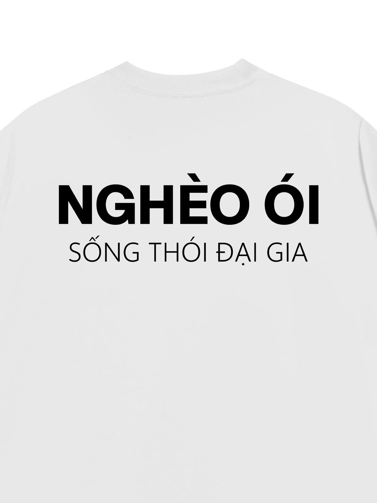 Áo Thun Relaxed Fit Nghèo Ói Sống Thói Đại Gia