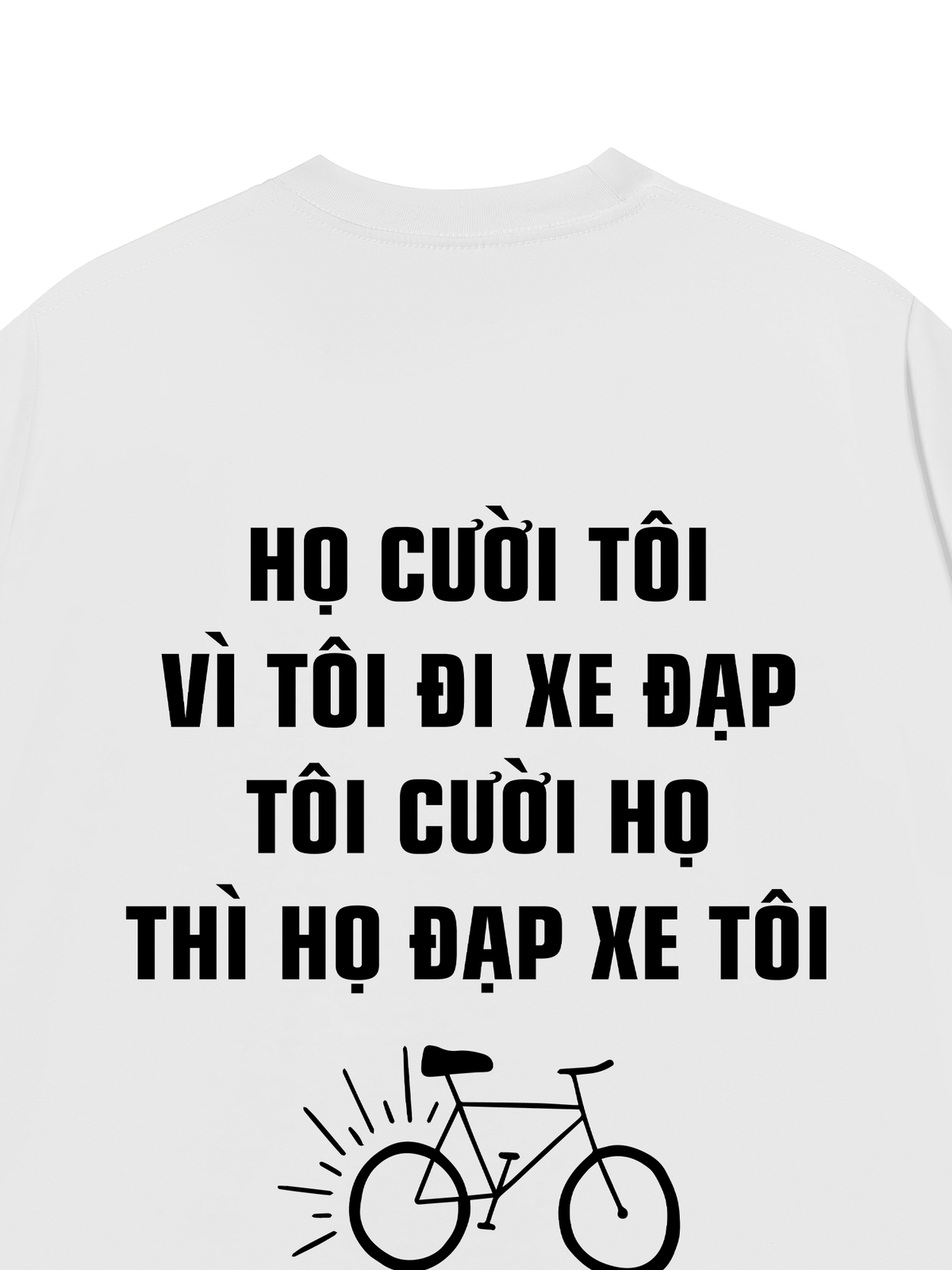 Áo Thun Relaxed Fit Họ Cười Tôi Vì Tôi Đi Xe Đạp