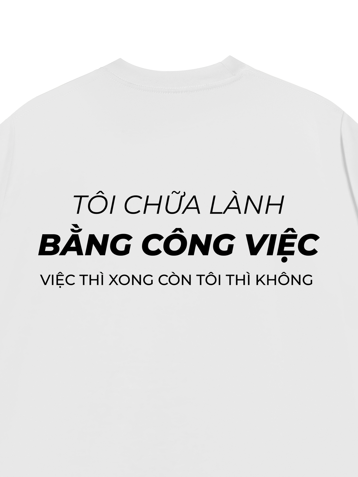 Áo Thun Relaxed Fit Tôi Chữa Lành Bằng Công Việc