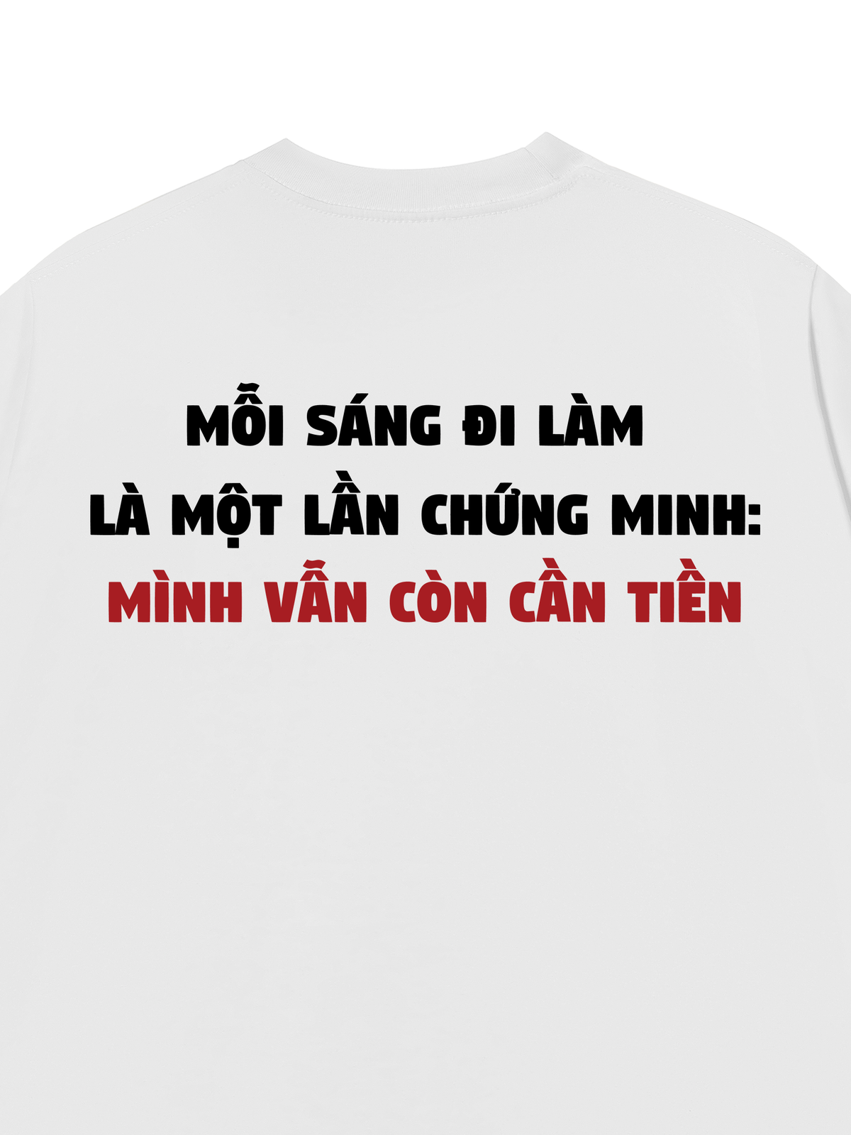 Áo Thun Relaxed Fit Mỗi Sáng Đi Làm Là Một Lần Chứng Minh