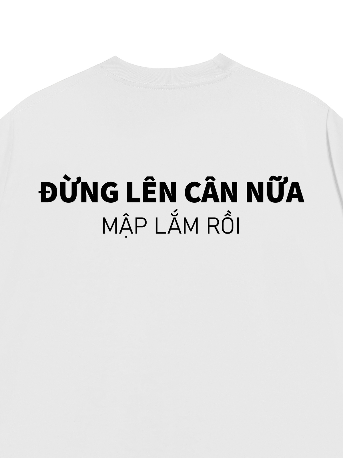 Áo Thun Relaxed Fit Đừng Lên Cân Nữa
