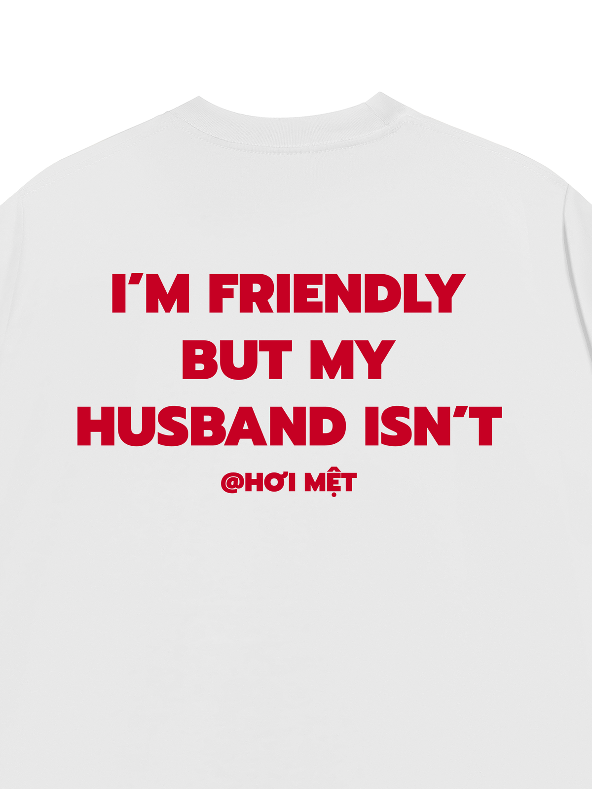 Áo Thun Relaxed Fit My Husband Isnt Fiendly