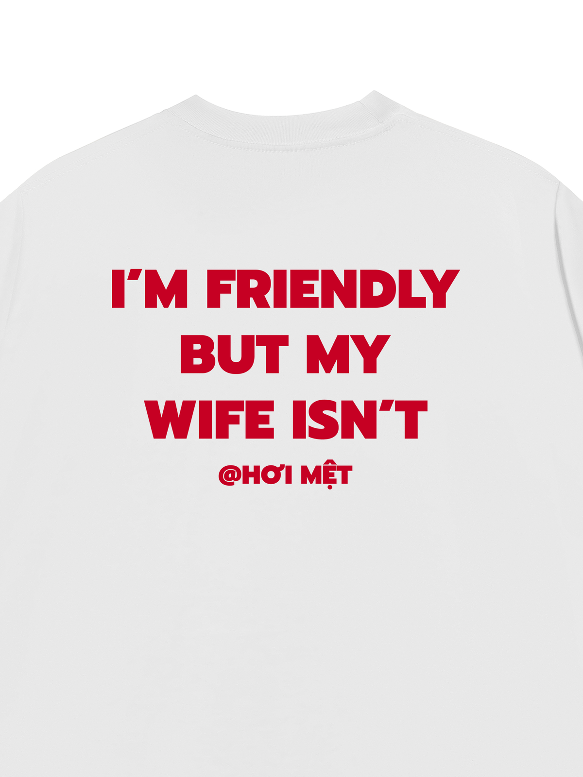 Áo Thun Relaxed Fit My Wife Isnt Fiendly