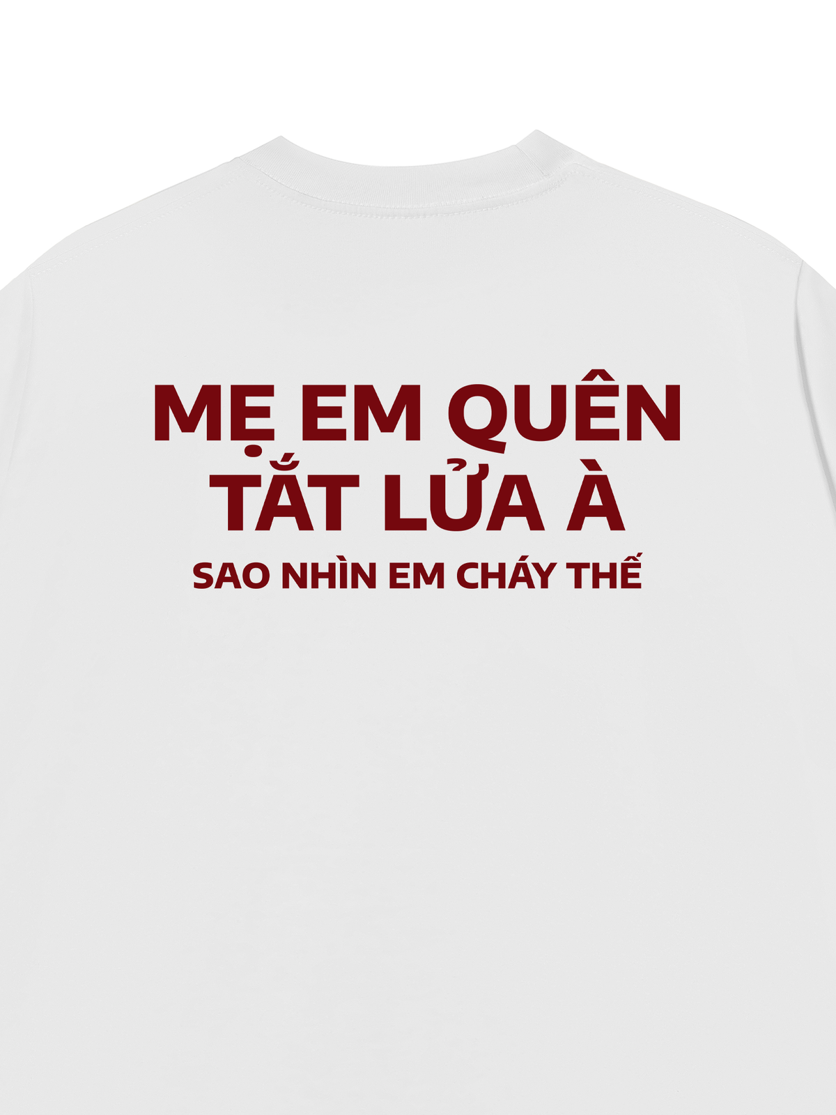 Áo Thun Relaxed Fit Nhìn Em Cháy Thế