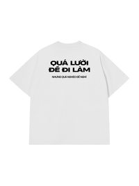 Áo Thun Relaxed Fit Quá Lười Để Đi Làm