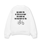 Áo Sweater Nỉ Hai Da Họ Cười Tôi Vì Tôi Đi Xe Đạp