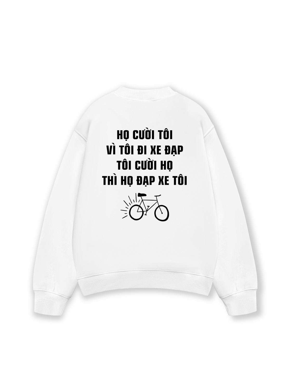 Áo Sweater Nỉ Hai Da Họ Cười Tôi Vì Tôi Đi Xe Đạp