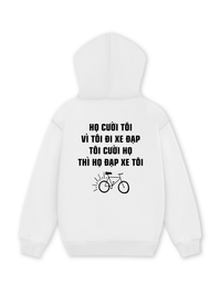 Áo Hoodie Nỉ Hai Da Họ Cười Tôi Vì Tôi Đi Xe Đạp