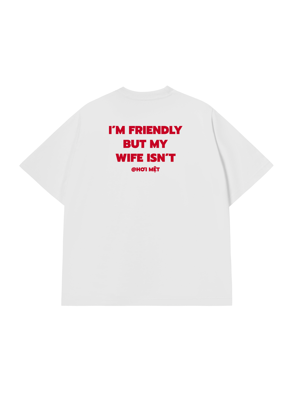 Áo Thun Relaxed Fit My Wife Isnt Fiendly