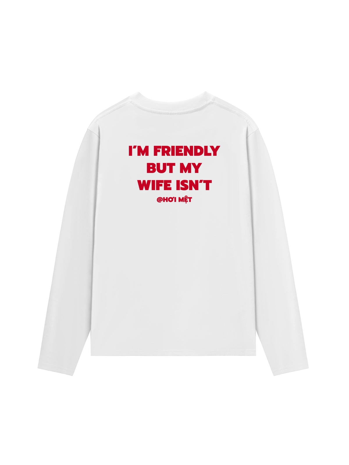 Áo Dài Tay My Wife Isnt Fiendly