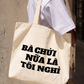 Túi Tote Bà Nói Nữa Là Nghỉ