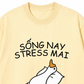Áo Thun Relaxed Fit Sống Nay Stress Mai