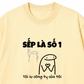 Áo Thun Relaxed Fit Sếp Là Số 1