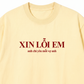 Áo Thun Relaxed Fit Xin Lỗi Em