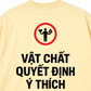 Áo Thun Relaxed Fit Vật Chất Quyết Định Ý Thích